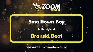 Bronski Beat - Smalltown Boy - Karaoke Version from Zoom Karaoke