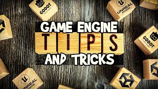 Game Engines Tips & Tricks -- Unreal Engine + Unity + Godot Engine