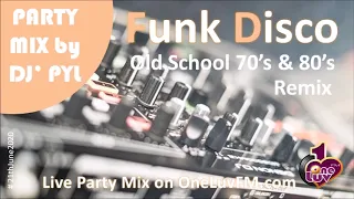 Party Mix 🔥 Old School Funk & Disco 70's & 80's on OneLuvFM.com by DJ' PYL 😉 #21hJune2020