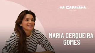 N'A Caravana com Maria Cerqueira Gomes #136 Família, separações e aceitar o destino