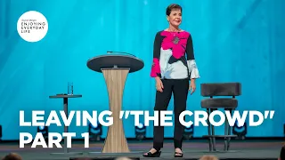 Leaving "The Crowd" - Part 1 | Joyce Meyer | Enjoying Everyday Life