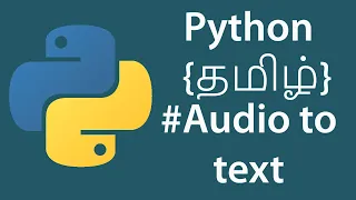 {தமிழ்} Python in Tamil | Convert Audio to Text #Python #tamiltutorial #SpeechRecognition