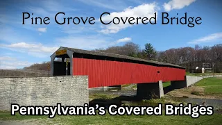 Pine Grove Covered Bridge ~ Pennsylvania's Covered Bridges