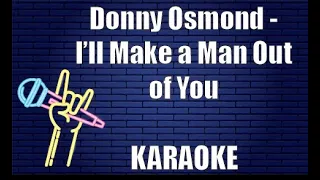Donny Osmond - I'll Make a Man Out of You (Karaoke)