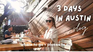 travel diaries | austin vlog; where to go + places to eat in 3 days! 🤭