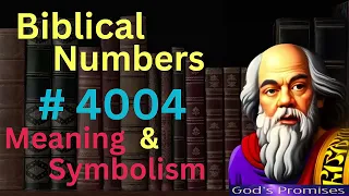 Biblical Number #4004 in the Bible – Meaning and Symbolism