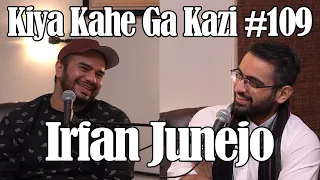 Kiya Kahe Ga Kazi # 109 - Irfan Junejo