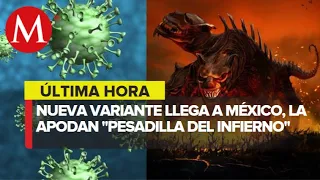 México registra cuatro casos de la variante 'pesadilla del infierno' de covid-19