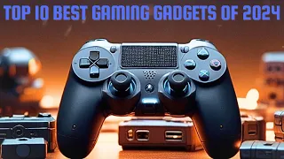 TOP 10 BEST GAMING GADGETS OF 20024