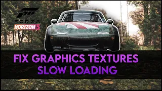 How To Fix Forza Horizon 5's Slow Texture Loading / Fix The Graphics Bug