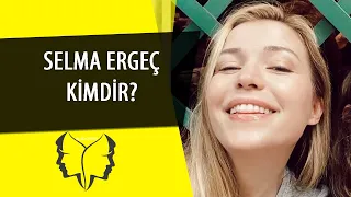 SELMA ERGEÇ KİMDİR?