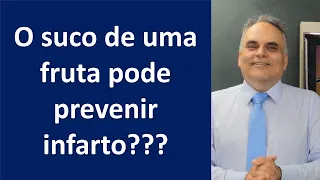 O suco de uma fruta pode prevenir infarto? | Dr. Marco Menelau