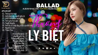 Nghe 1 Lần Bạn Sẽ Không Hối Hận -THƯƠNG LY BIỆT,TUYỆT DUYÊN NGÂN NGÂN COVER -20-04 Nhạc Trẻ Hay Nhất