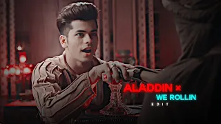 WE ROLLIN × ALADDIN Edit | Song We Rollin | Aladdin Naam Toh Suna Hoga