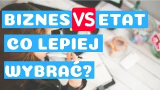 BIZNES VS ETAT CO WARTO WYBRAĆ, ABY ZARABIAĆ DUŻE PIENIĄDZE? 5 NAJWAŻNIEJSZYCH RÓŻNIC