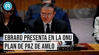 Marcelo Ebrard critica la parálisis con la que ha actuado la ONU en la guerra de Ucrania