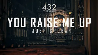 Josh Groban - You Raise Me Up 432hz | The music frequency of peace and emotion |