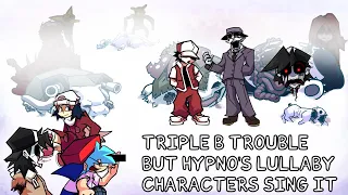 Hypno B Trouble (Triple B Trouble but Hypno's Lullaby Characters Sing It) || FNF Psych Modchart