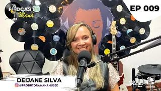 PODCAST Maná Music Ep.009  DEIJANE SILVA