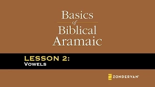 Basics of Biblical Aramaic Video Lectures, Chapter 2: Vowels - Miles V. Van Pelt