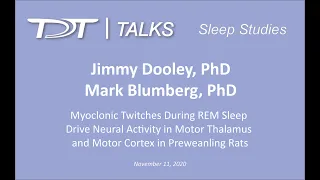 TDT Talks | Sleep Studies - Jimmy Dooley, PhD and Mark Blumberg, PhD