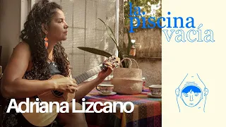 Adriana Lizcano | La Piscina Vacía Session Vol.11