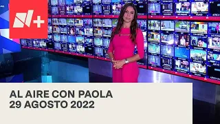 Al Aire con Paola I Programa Completo 29 Agosto 2022