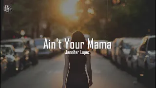 Jennifer Lopez - Ain't Your Mama [slowed + reverb] with Lyrics