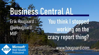 You think I stopped working on the crazy report thing in Business Central