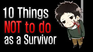 Dead by Daylight - 10 вещей, которые вы НЕ должны делать, играя за выжившего