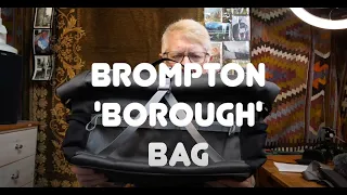 Brompton Borough Bag  - incredibly detailed and unnecessarily extended review