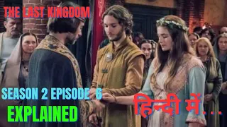 THE LAST KINGDOM SEASON 2 EPISODE 6 !!EXPLAINED IN HINDI !!NETFLIX