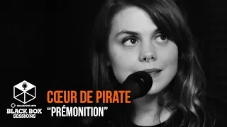 Cœur de pirate - "Prémonition" | Black Box Sessions
