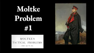 Moltke Tactical Problem 1