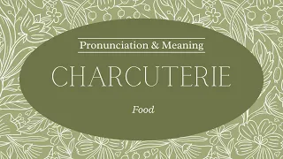 How to Pronounce: Charcuterie |  Pronunciation & Meaning