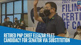 Retired PNP chief Eleazar files candidacy for senator via substitution