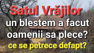 Satul Vrajilor/ Sat parasit/ de ce au plecat oamenii pentru totdeauna? vrăjitorii?