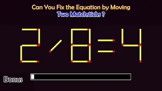 Matchstick Puzzles #  | Can you fix the math equation by moving one or two matchsticks?