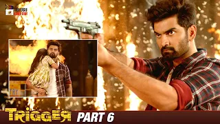 Trigger Latest Telugu Movie 4K | Atharvaa | Tanya Ravichandran | Ghibran | Part 6 | Telugu Cinema