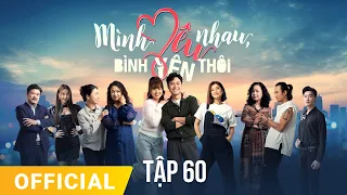 Mình Yêu Nhau, Bình Yên Thôi Tập 60 | FULL TẬP | Phim truyền hình VTV3 hay nhất 2024