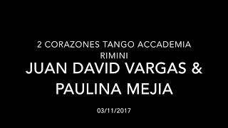 2 Corazones Tango Accademia: Juan David Vargas & Paulina Mejia 3/4 - Rimini 2017