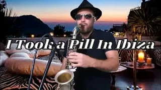 Mike Posner - I Took A Pill In Ibiza (SAX COVER MR. ESTEBAN SAX)