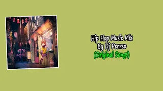 Hip Hop Music Mix By Dj Perreo (Original Songs) | Re-Uploaded