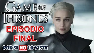 Game of Thrones - EPISODIO FINAL - Por si no lo viste