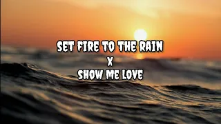 Set Fire To The Rain x Show Me Love [Lyrics] Adele x Robin S And Sandeville