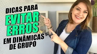 Dicas para evitar erros em dinâmicas de grupo: Como ir bem na dinamica de grupo