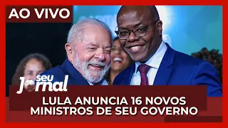 Seu Jornal 22.12.22 | Lula anuncia 16 novos ministros de seu governo