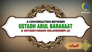 A CONVERSATION BETWEEN USTADH ABUL BARAKAAT & USTADH HASAN SOLAHUDEEN (2)