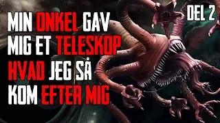 Min Onkel Gav Mig Et Teleskop Hvad Jeg Så Kom Efter Mig - Dansk Creepypasta