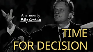 Time for Decision - Billy Graham | Billy Graham Sermon